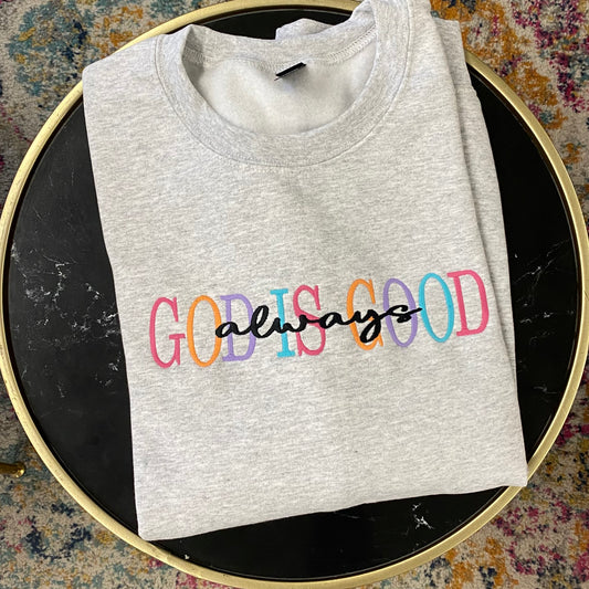 PREORDER God is Good Always Crewneck